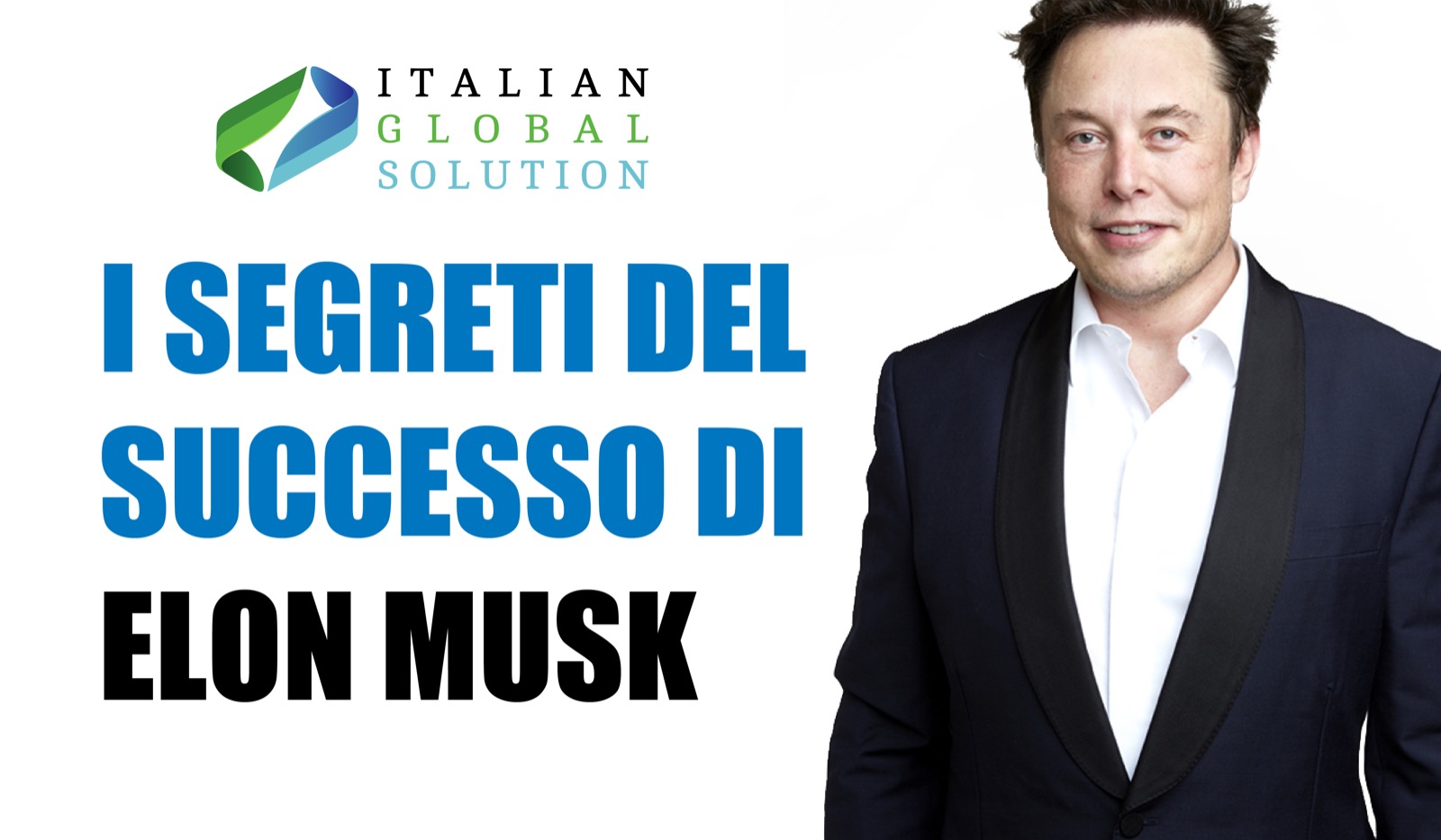 Elon Musk - Le 3 leve del-suo Successo Dirompente